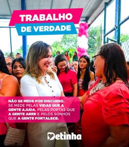 Detinha destaca que política se faz com trabalho, presença e compromisso com as pessoas